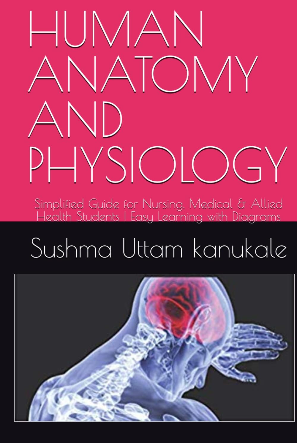 HUMAN ANATOMY AND PHYSIOLOGY: Simplified Guide for Nursing, Medical & Allied Health Students | Easy Learning with Diagrams