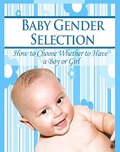 Baby Gender Selection: How to Choose Whether to Have a Boy or Girl