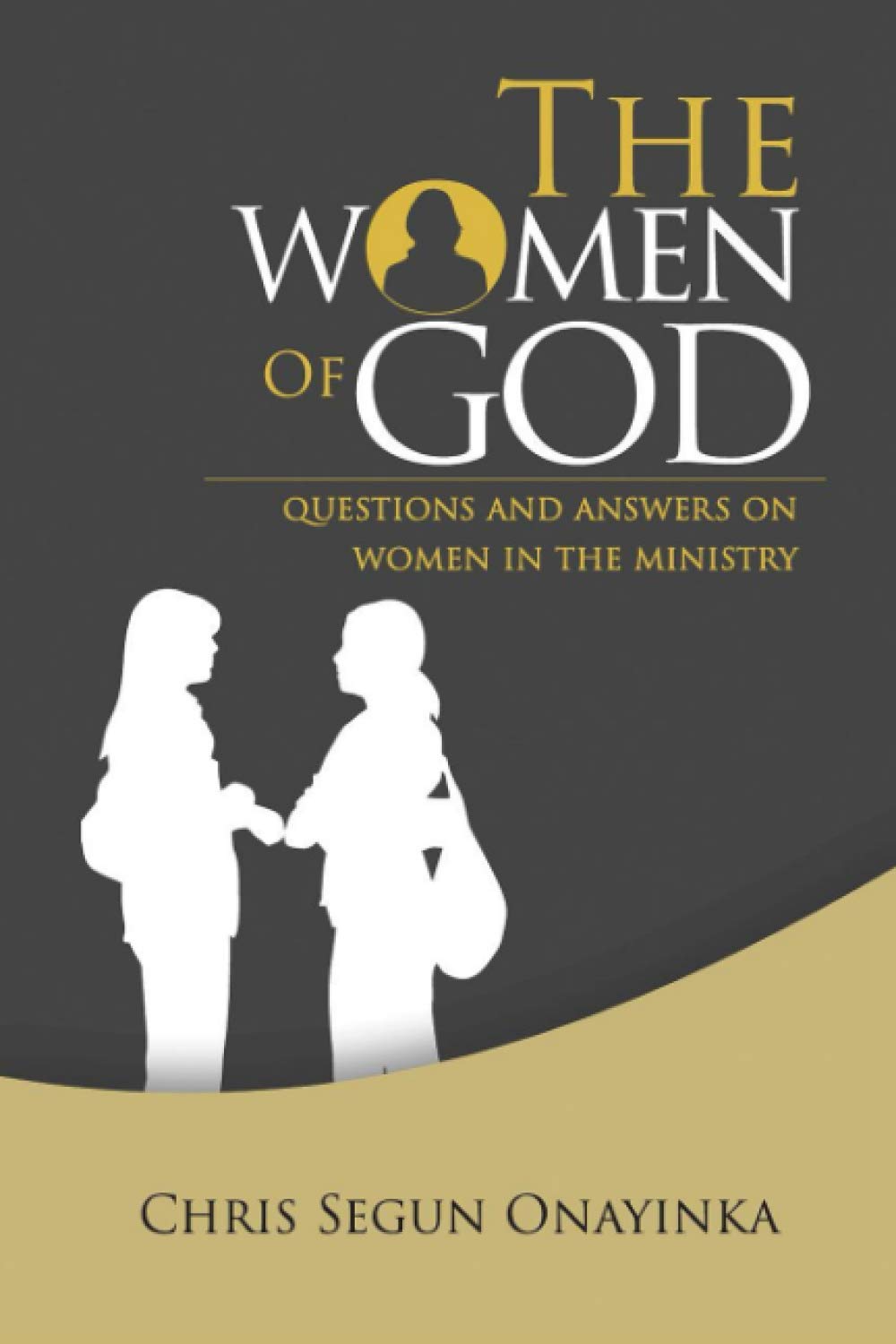 The Women of GOD: Questions and Answers on Women in the Ministry