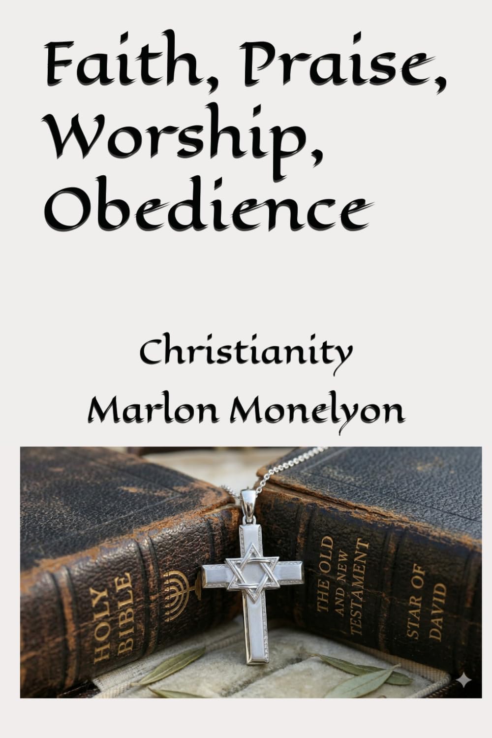 Faith, Praise, Worship, Obedience: Christianity