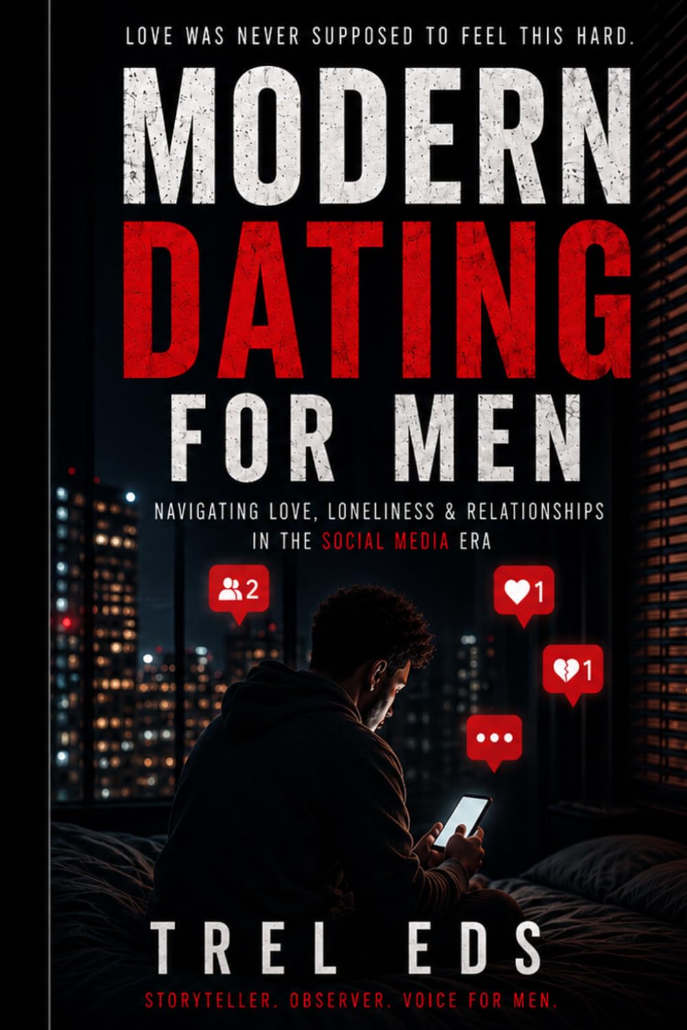 Modern Dating for Men: Navigating Love, Loneliness & Relationships in the Social Media Era