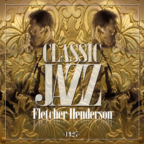 Classic Jazz Gold Collection ( Fletcher Henderson 1927 ) by Fletcher