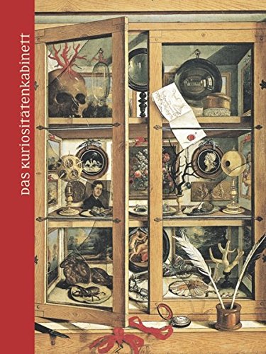 Das Kuriositaetenkabinett: Die Geschichte einer Faszination