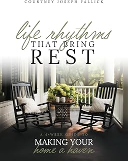 Life Rhythms That Bring Rest: A 4-Week Guide to Making Your Home a Haven