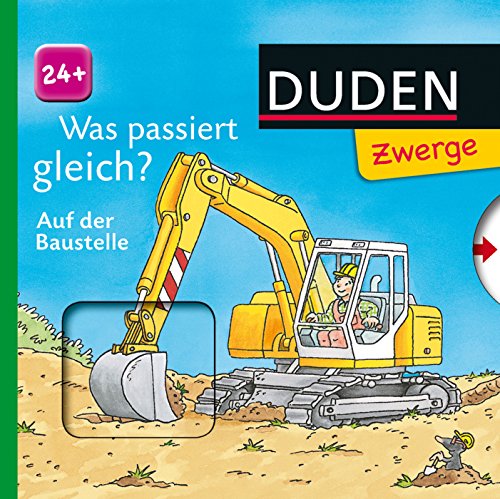 Was passiert gleich? Die Baustelle: ab 24 Monaten (DUDEN Pappbilderbücher 24+ Monate) Was passiert gleich? Die Baustelle: ab 24 Monaten (DUDEN Pappbilderbücher 24+ Monate)
