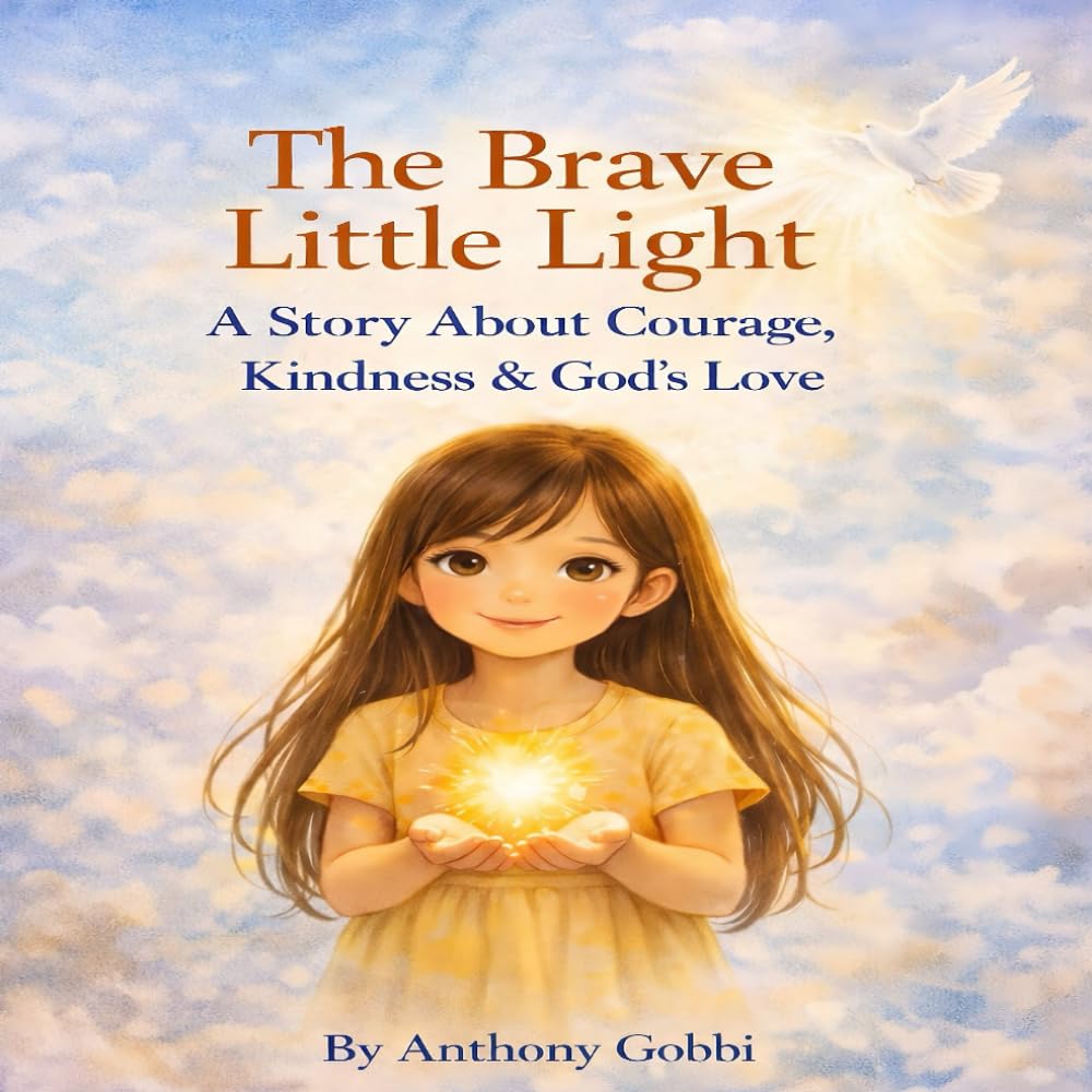 The Brave Little Light: A Story About Courage, Kindness & Gods Love