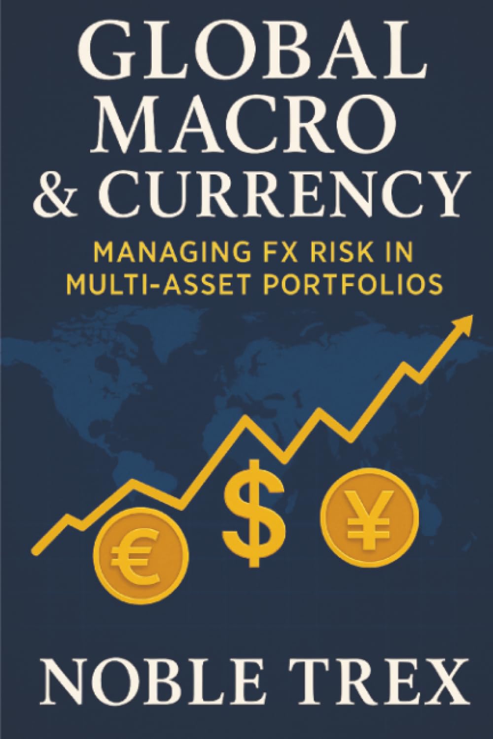 Global Macro & Currency: Managing FX Risk in Multi-Asset Portfolios