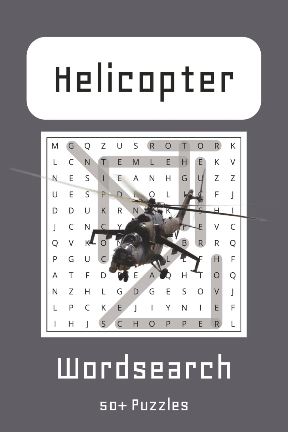 Helicopter Word Search Puzzle Book: Word Searches about Helicopters | 6x9 inches, 110 pages | 50+ Puzzles