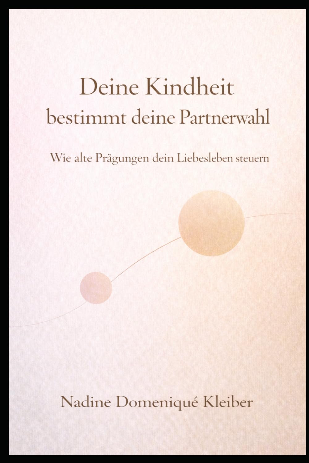 Deine Kindheit bestimmt deine Partnerwahl: Wie alte Prägungen dein Liebesleben steuern (Emotionale Muster in Beziehungen)