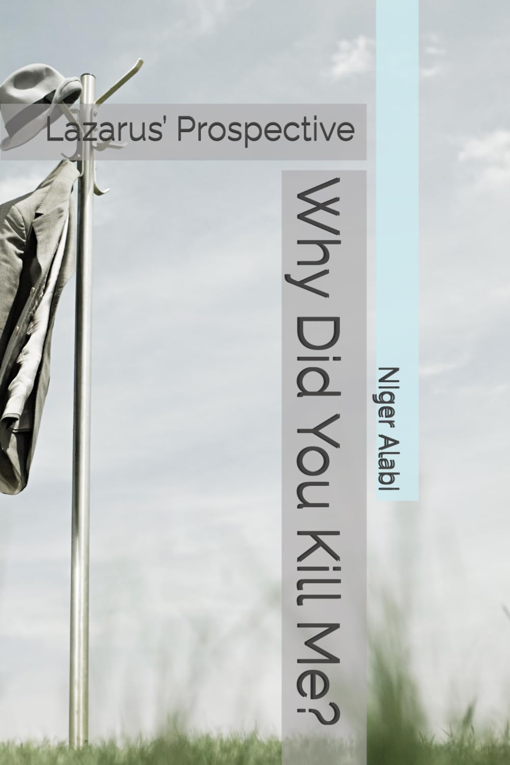 Why Did You Kill Me?: Lazarus’ Prospective