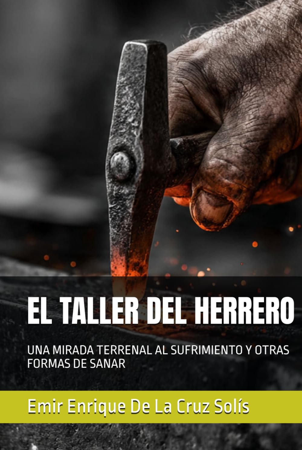 EL TALLER DEL HERRERO: UNA MIRADA TERRENAL AL SUFRIMIENTO Y OTRAS FORMAS DE SANAR