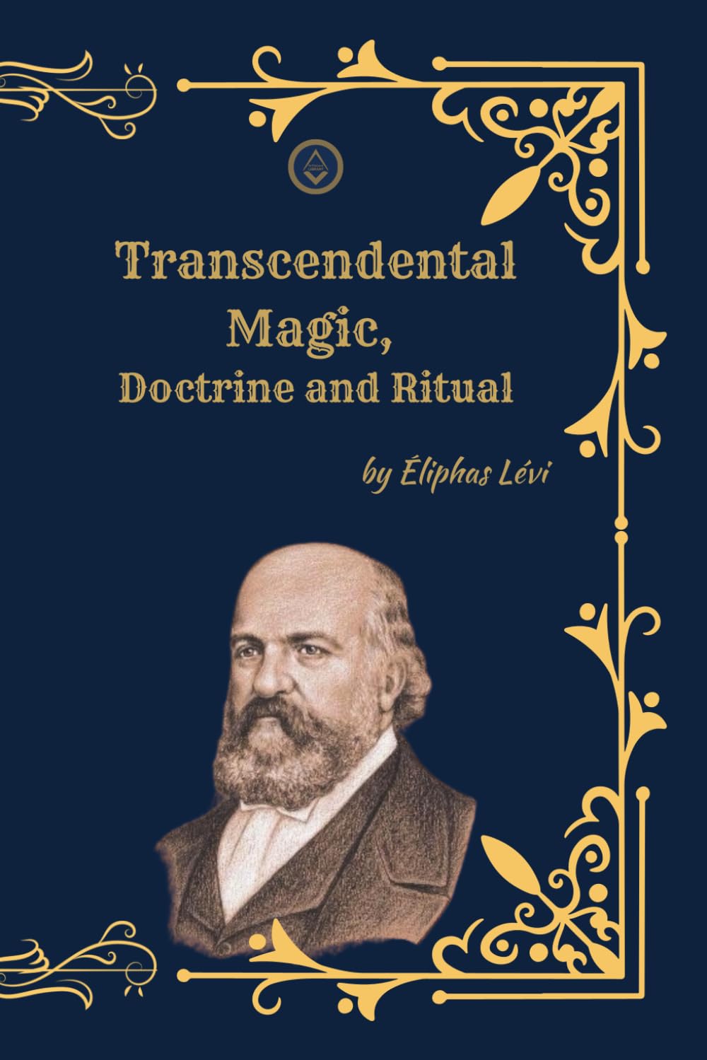 Transcendental Magic: Its Doctrine and Ritual (Deluxe Edition): The Complete Classic of Ceremonial Magic and Occult Philosophy