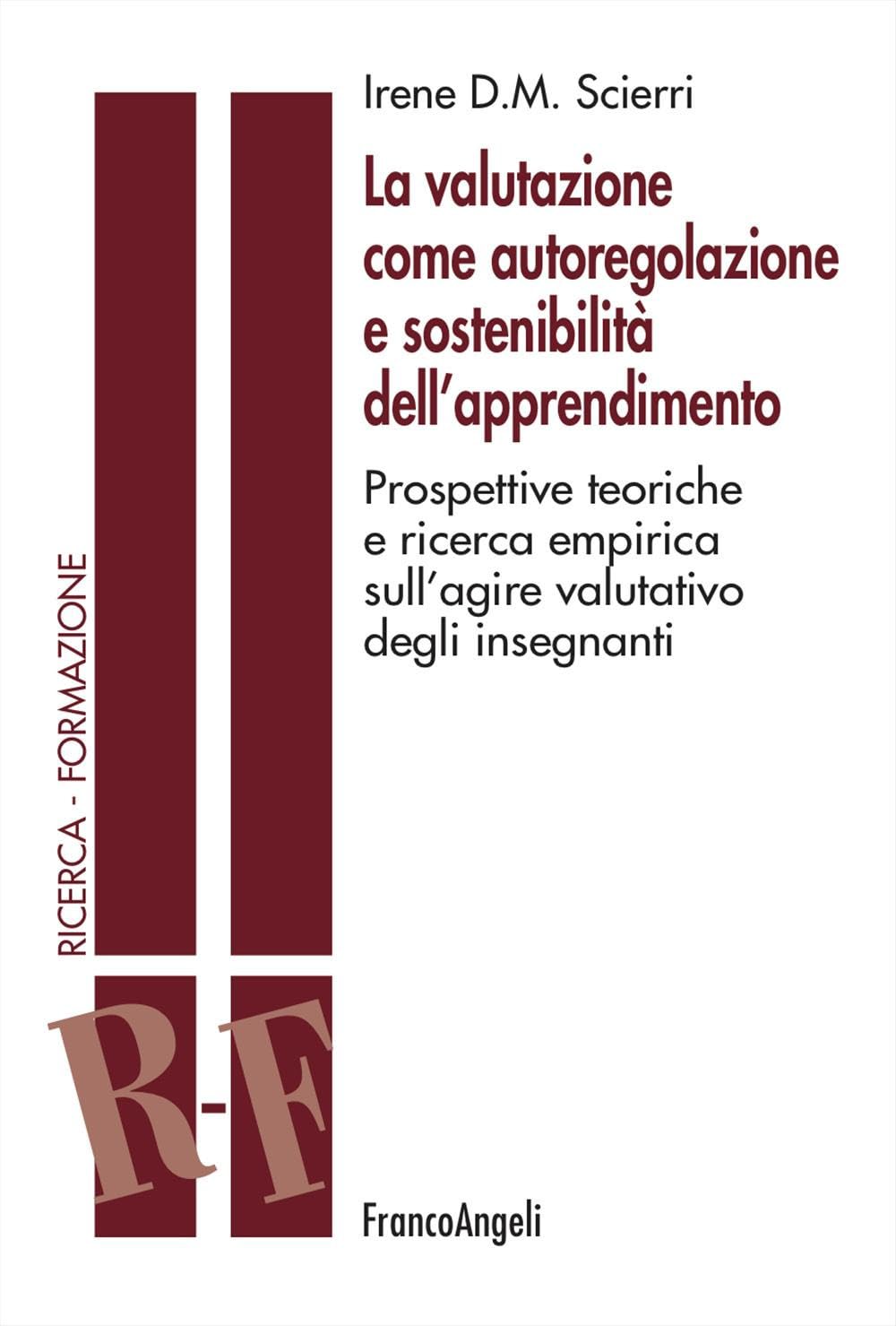 La Valutazione Come Autoregolazione E Sostenibilità Dell'apprendimento. Prospettive Teoriche E Ricerca Empirica Sull'agire Valutativo Degli Insegnanti - 4