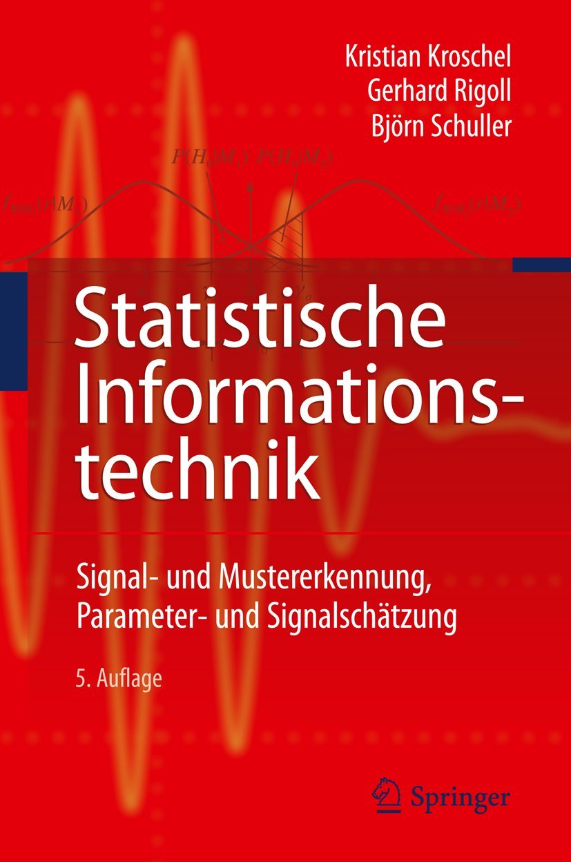 Statistische Informationstechnik: Signal - Und Mustererkennung, Parameter- Und Signalschatzung