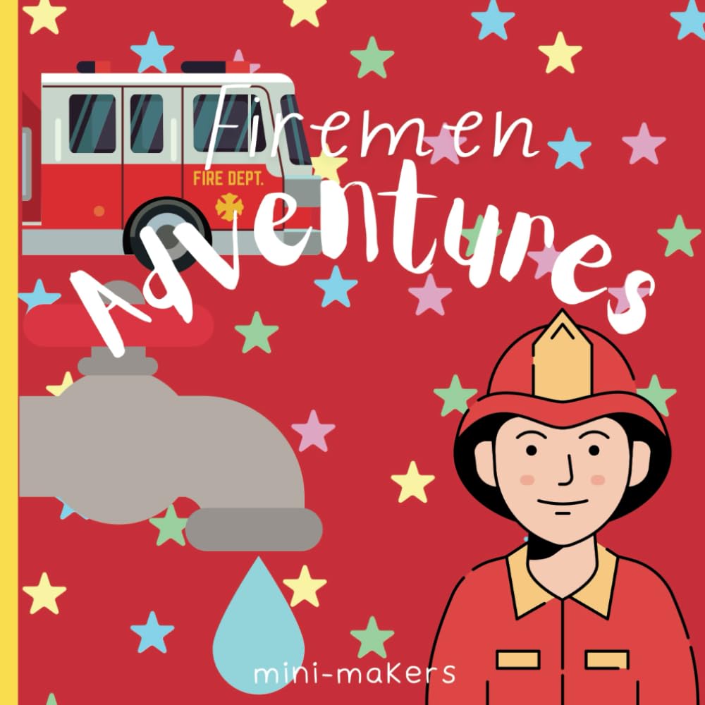 Firemen Adventures: Educational Colouring Pages for Preschool, Kindergarden with spelling ages 3-8 (Colouring and Spelling Adventures for Children 3-8 year olds)