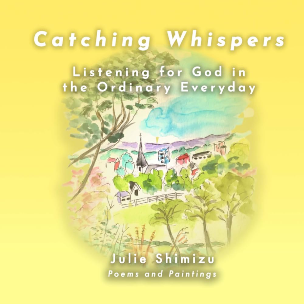 Catching Whispers: Listening for God in the Ordinary Everyday