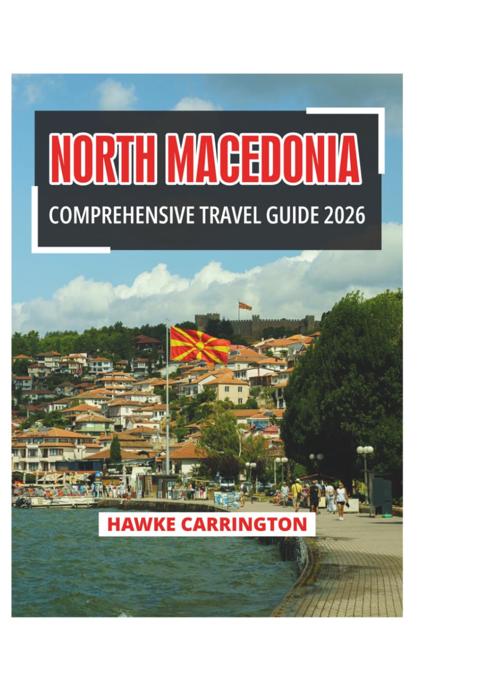NORTH MACEDONIA COMPREHENSIVE TRAVEL GUIDE 2026
