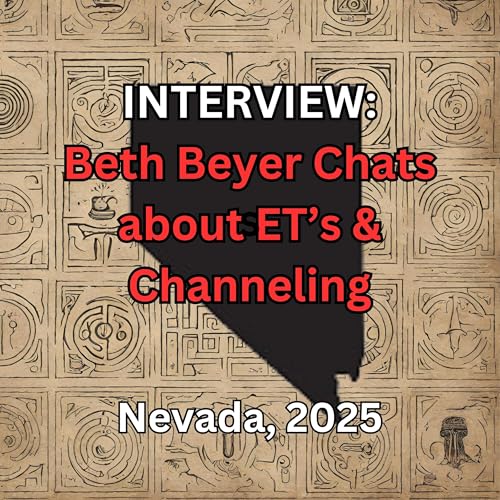 INTERVIEW Beth Beyer Chats about ET's & Channeling, Nevada, 2025