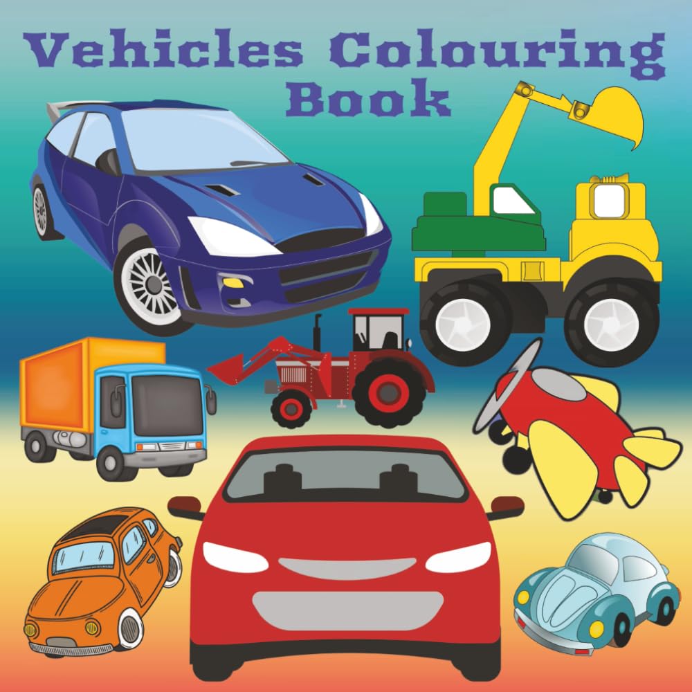 Vehicles Colouring Book: For endless hours of fun colouring cars, trains, planes, trucks, construction vehicles, classic automobiles and ships (Children's Colouring Books)