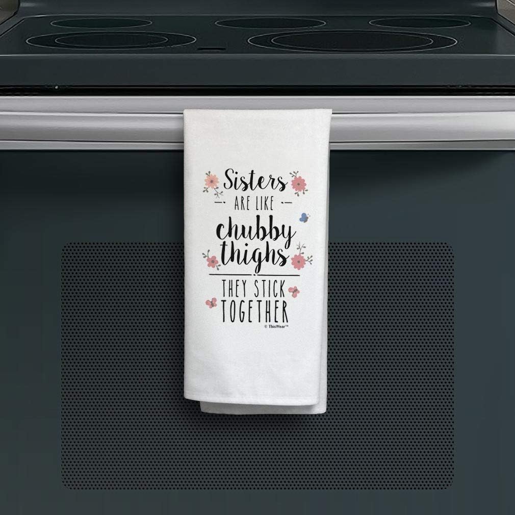 Funny Sibling Day Gifts Sisters are Like Chubby Thighs They Stick Together 2 Pack Kitchen Tea Towels White