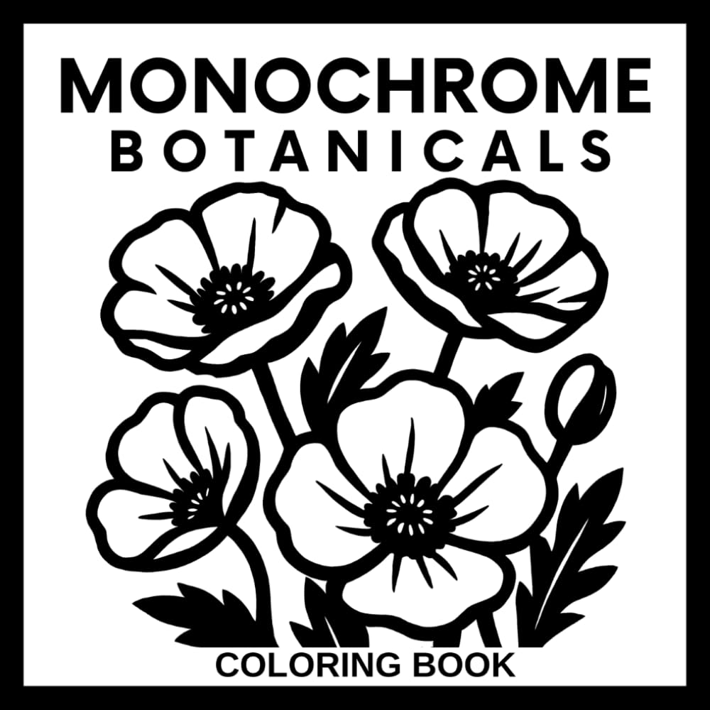 Monochrome Botanicals Coloring Book for Adults and Teens: 50 Black and White Floral Illustrations for Calmness, Relaxation and Stress Relief - Use One Color (Monochrome Coloring Series)
