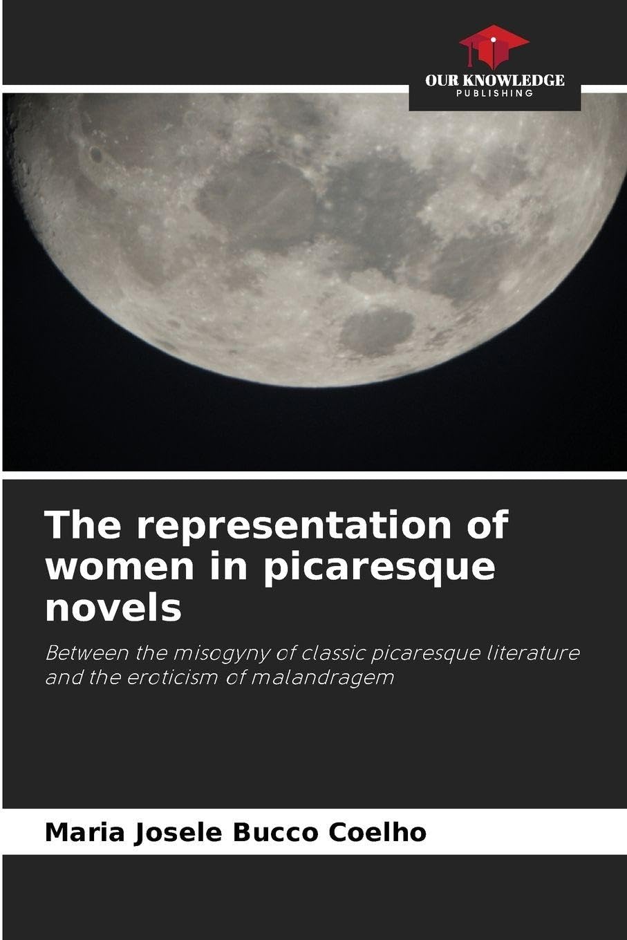 The representation of women in picaresque novels: Between the misogyny of classic picaresque literature and the eroticism of malandragem