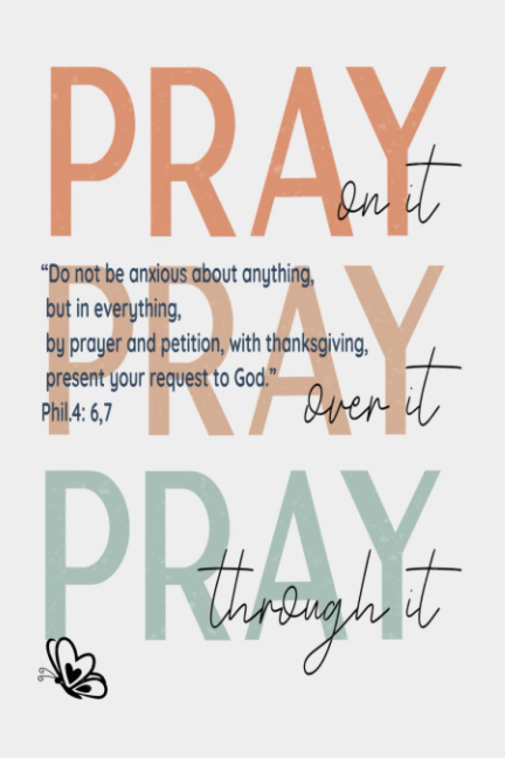 Women prayer notebook/Pray on it Philippians 4:6-7
