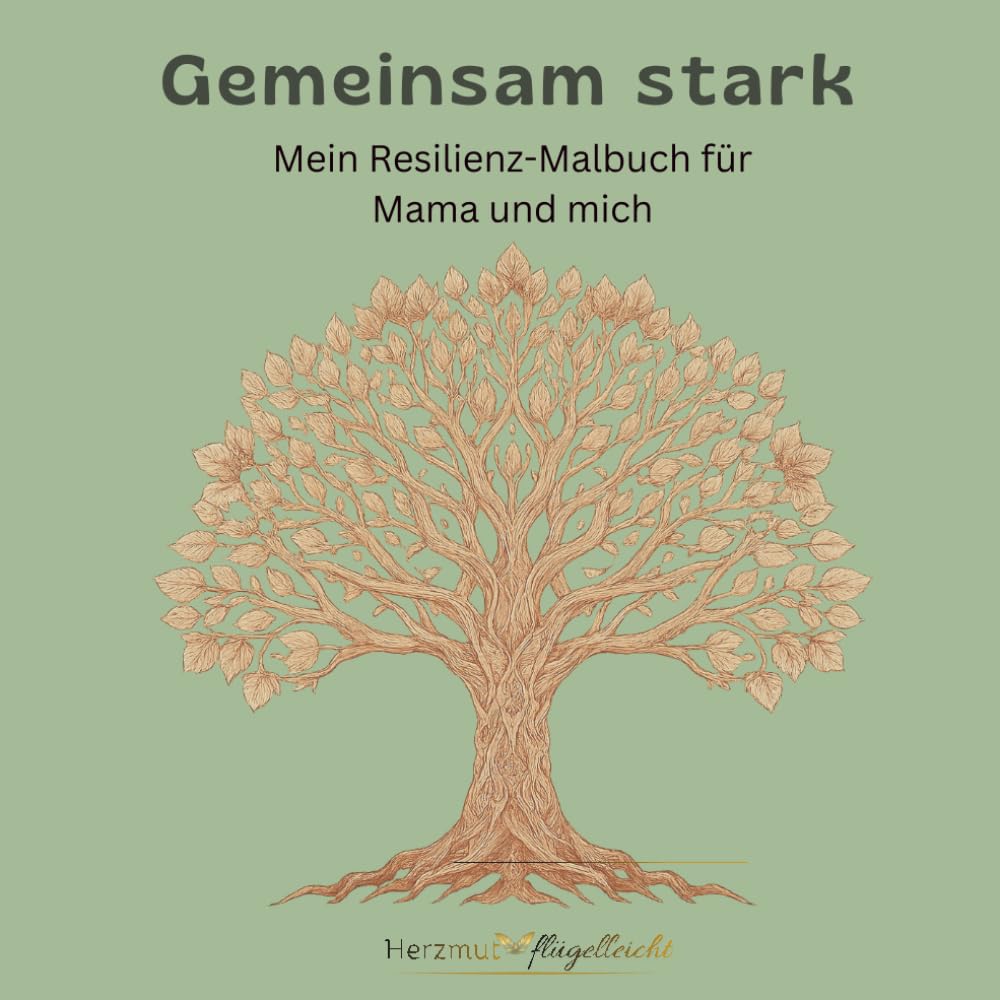 Gemeinsam stark- Mein Resilienz- Malbuch für Mama und mich (Gemeinsam – Kreative Mama-Kind-Buchreihe)