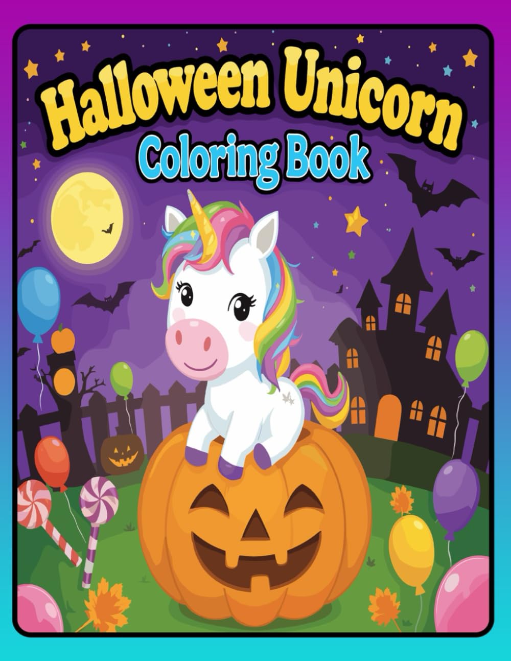 Halloween Unicorn Coloring Book: Fun and Spooky Unicorns for Kids to Color