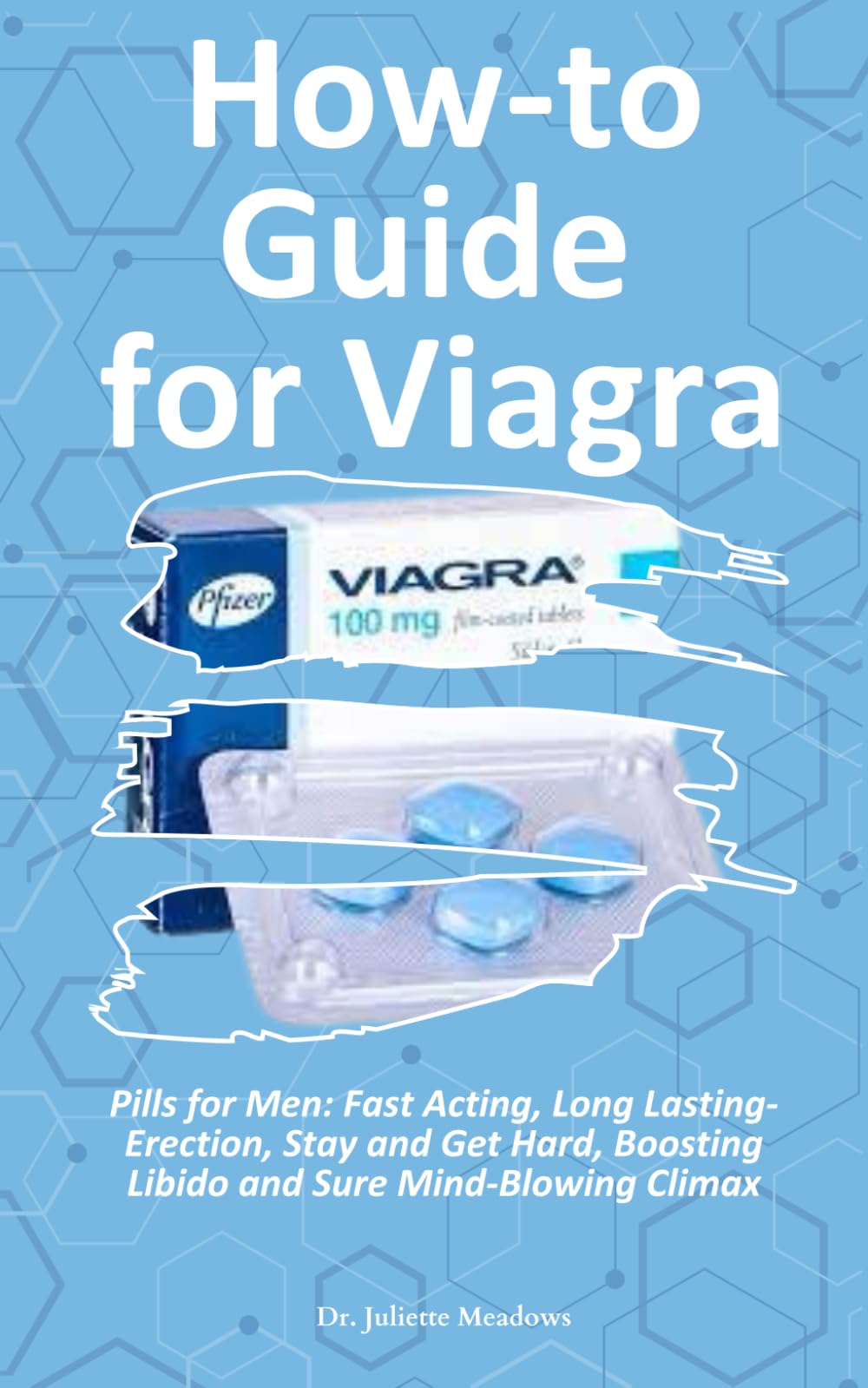 How-to Guide for Viagra: Pills for Men: Fast Acting, Long Lasting- Erection, Stay and Get Hard, Boosting Libido and Sure Mind-Blowing Climax