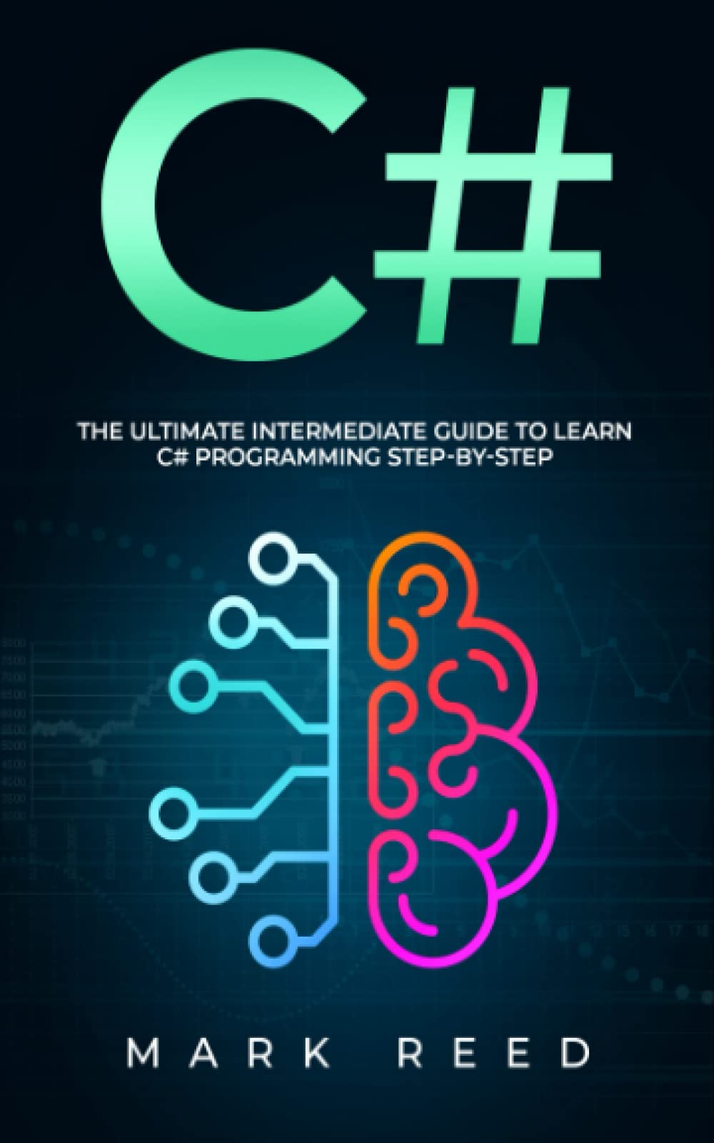 C#: The Ultimate Intermediate Guide To Learn C# Programming Step By Step (Computer Programming)
