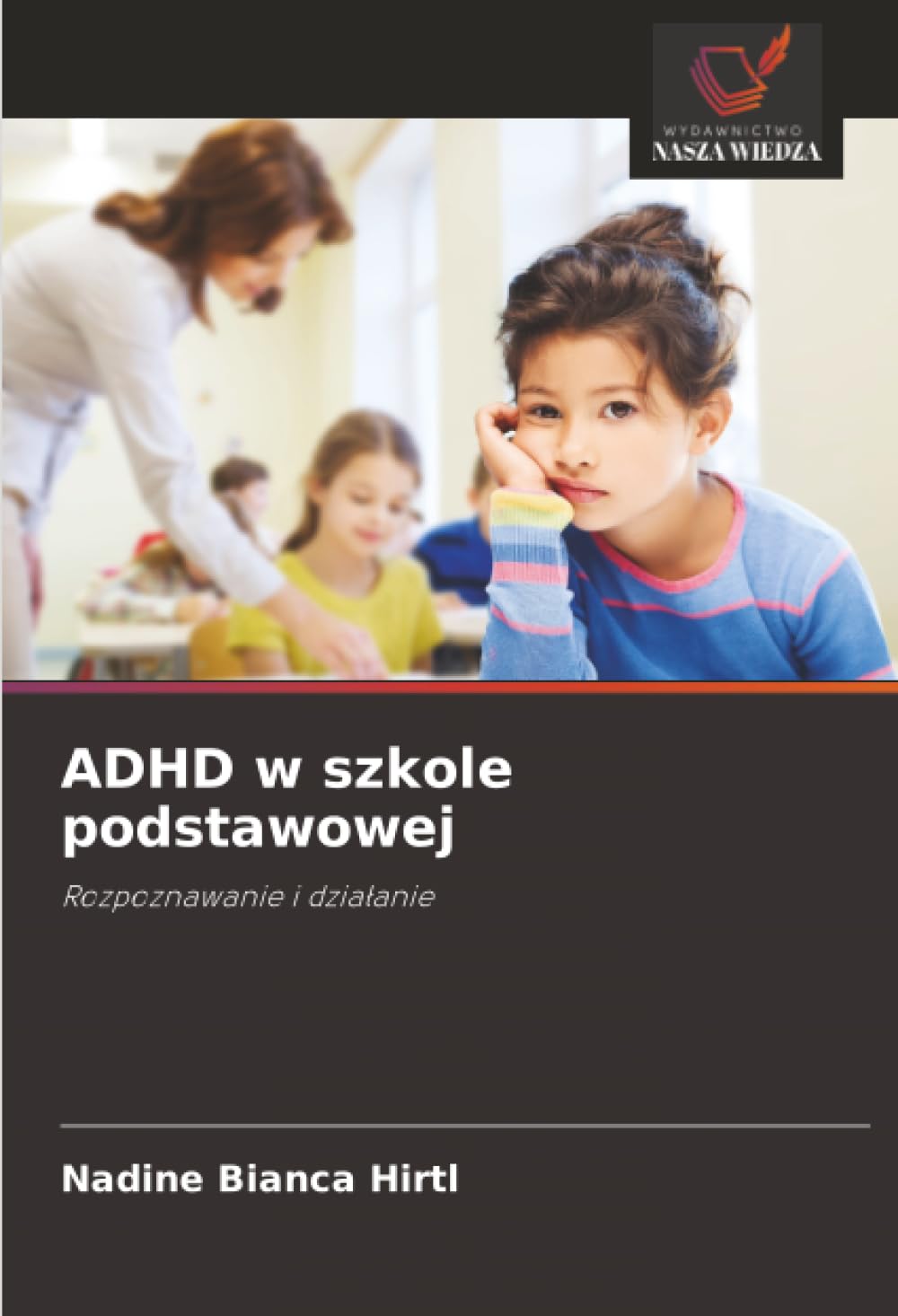 ADHD w szkole podstawowej: Rozpoznawanie i dzia¿anie