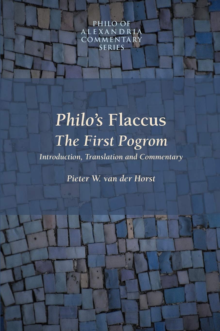 Philo's Flaccus: The First Pogrom (Philo of Alexandria Commentary)