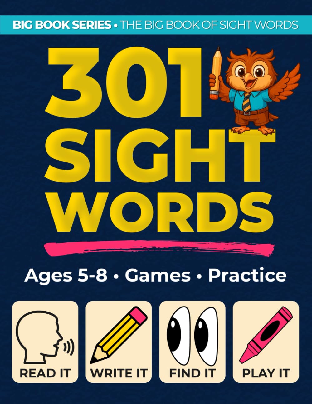 The Big Book of Sight Words: 301 Must-Know Words for Confident Reading and Writing for Kids Ages 5-8