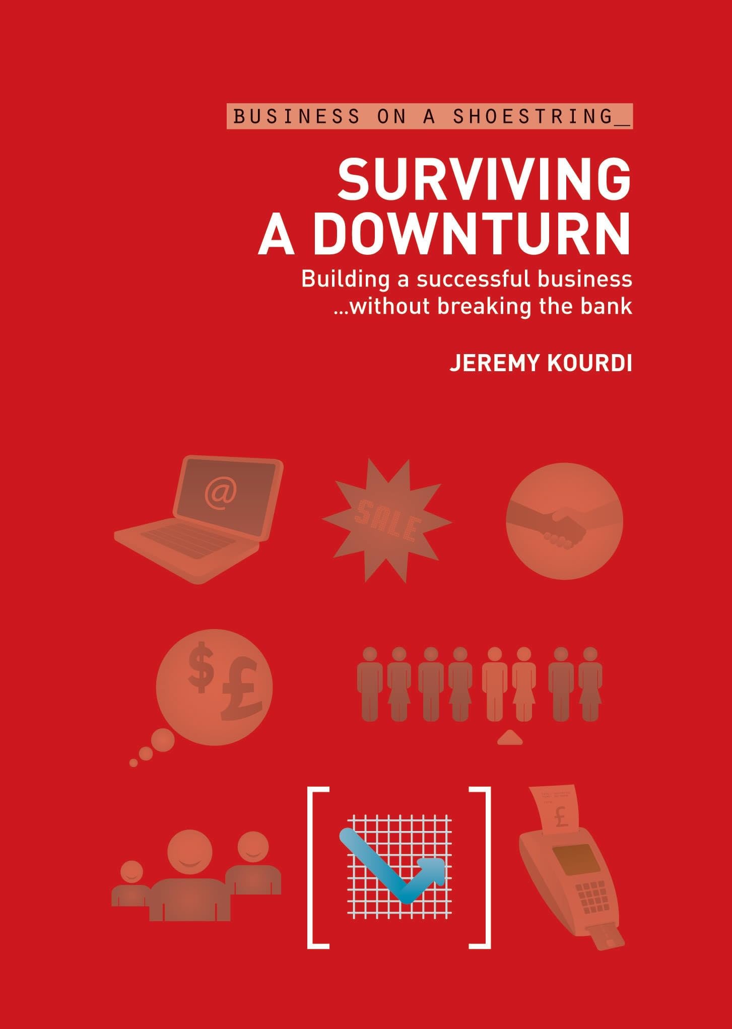 Buy Surviving a Downturn: Building a Successful Business? Without Breaking the Bank — BookShops.in