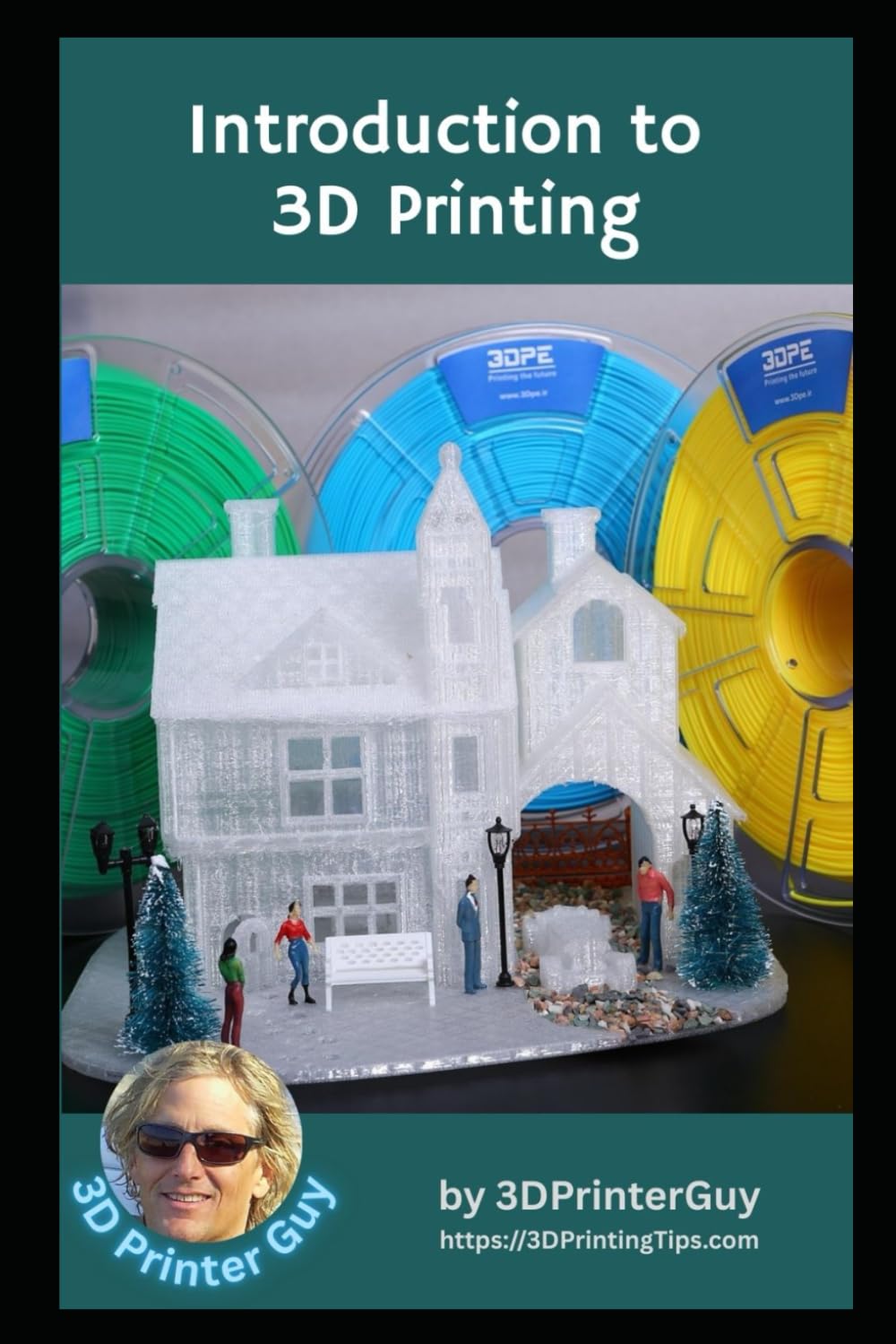 Introduction to 3D Printing: Jumpstarting your Successful Journey into 3D Printing (Beginner's Tutorials to 3D Printing)