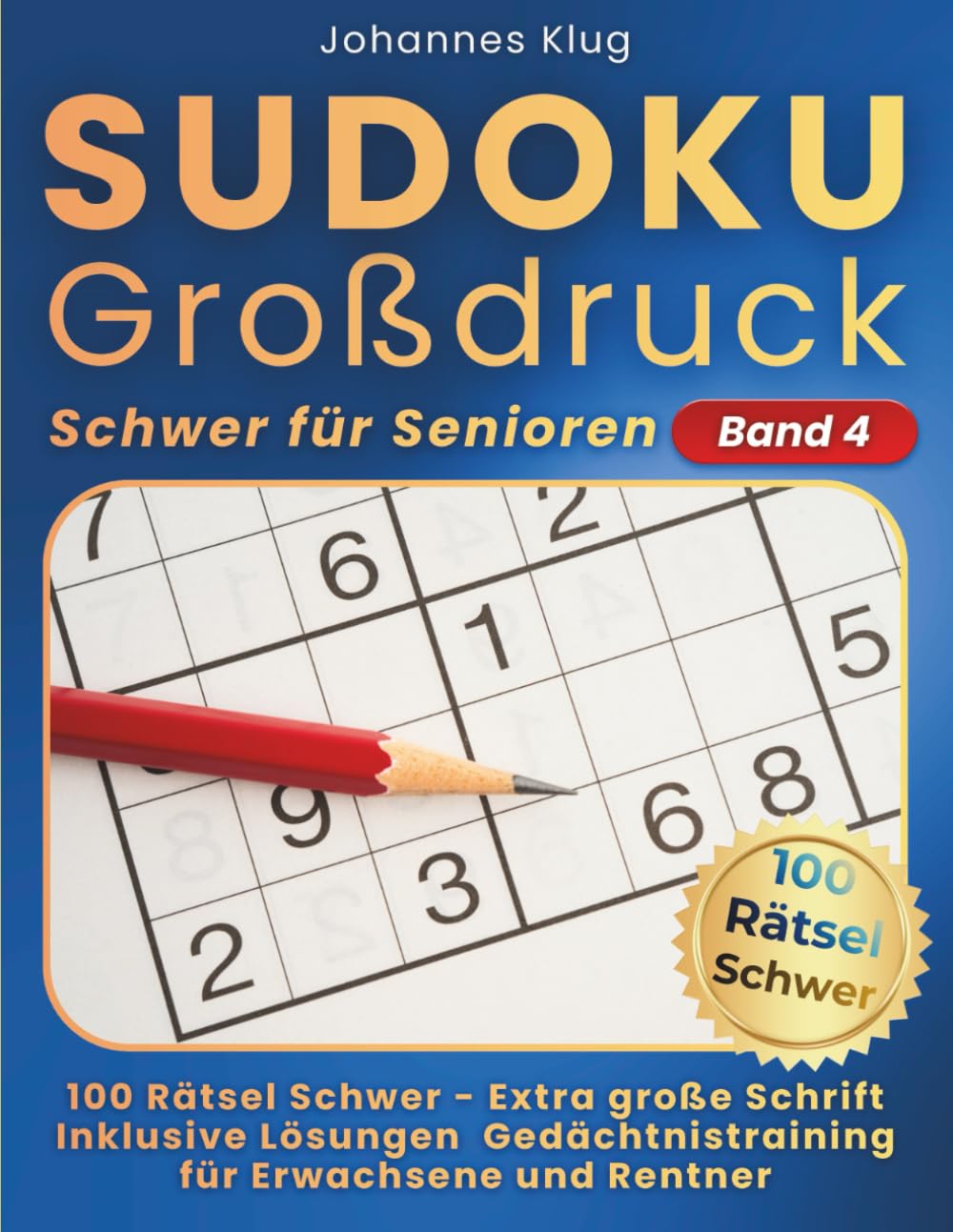 Sudoku Großdruck Schwer für Senioren Band 4: 100 schwere Logikrätsel inklusive Lösungen für anspruchsvolles Gedächtnistraining