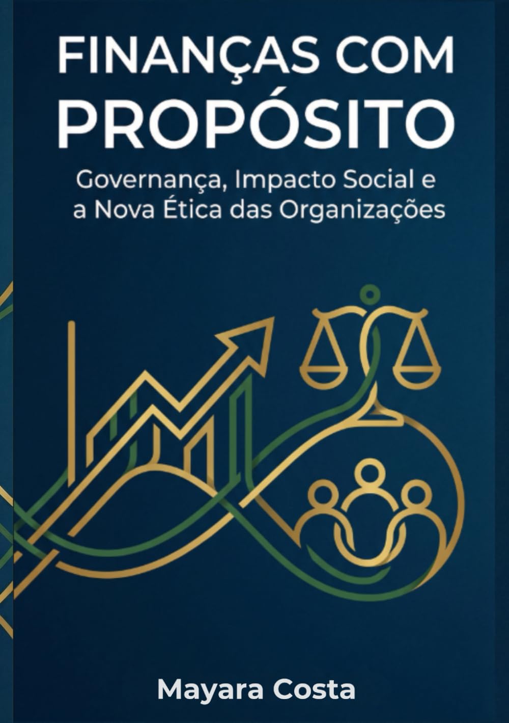 Finanças com Propósito: Governança, Impacto Social e a Nova Ética das Organizações