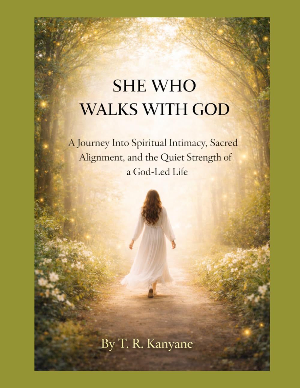 SHE WHO WALKS WITH GOD: A Journey Into Spiritual Intimacy, Sacred Alignment, and the Quiet Strength of a God-Led Life (The She Who Series)