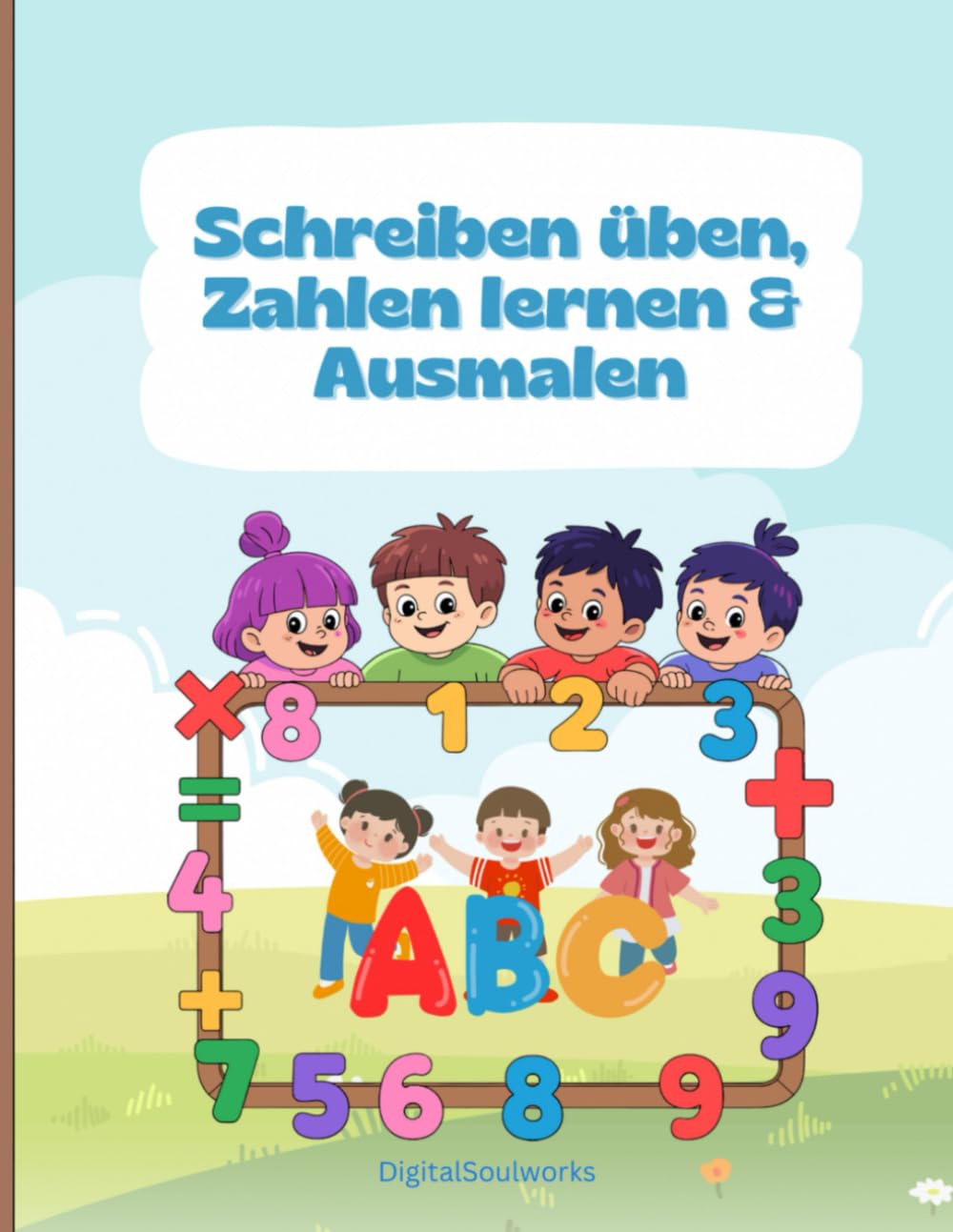 Schreiben üben, Zahlen lernen & Ausmalen: Ein Vorschul-Lernbuch ab 4-6 Jahren – Buchstaben, Zahlen, Farben, Nachspurübungen, Ausmalbilder & erste Schreibübungen für Kindergarten und Vorschule