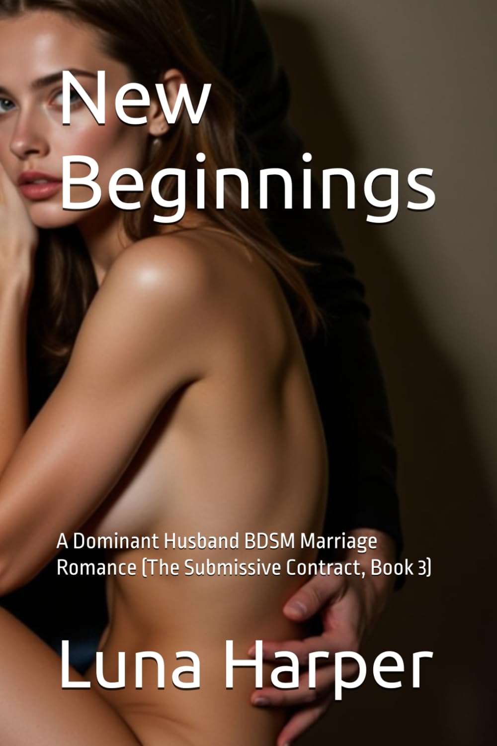 New Beginnings: A Dominant Husband BDSM Marriage Romance (The Submissive Contract, Book 3) (The Submissive Contract: A BDSM Recharged Marriage)