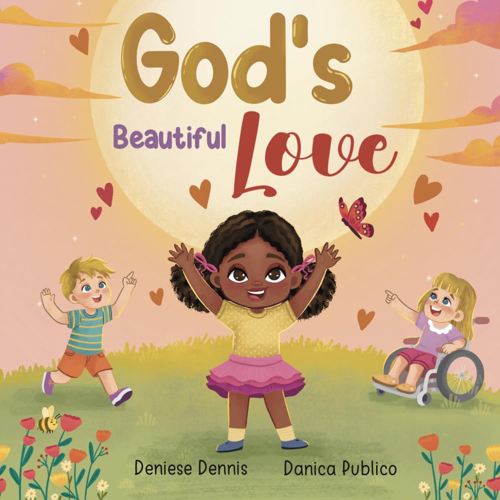 God's Beautiful Love: Christian Inspirational Children’s Book about God’s Love to Build Faith and Confidence in Kids