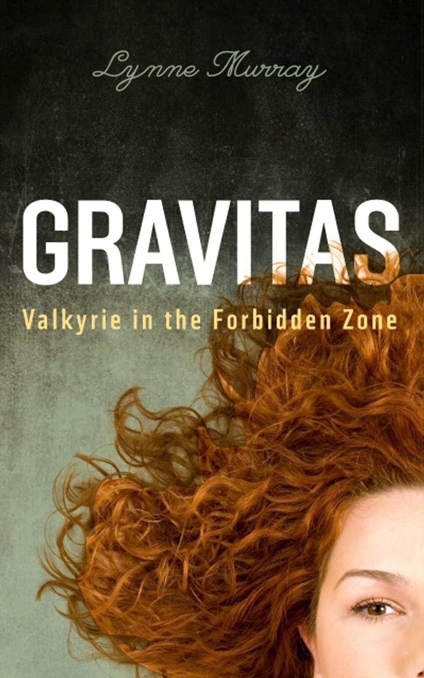 Gravitas: Valkyrie in the Forbidden Zone: Volume 1