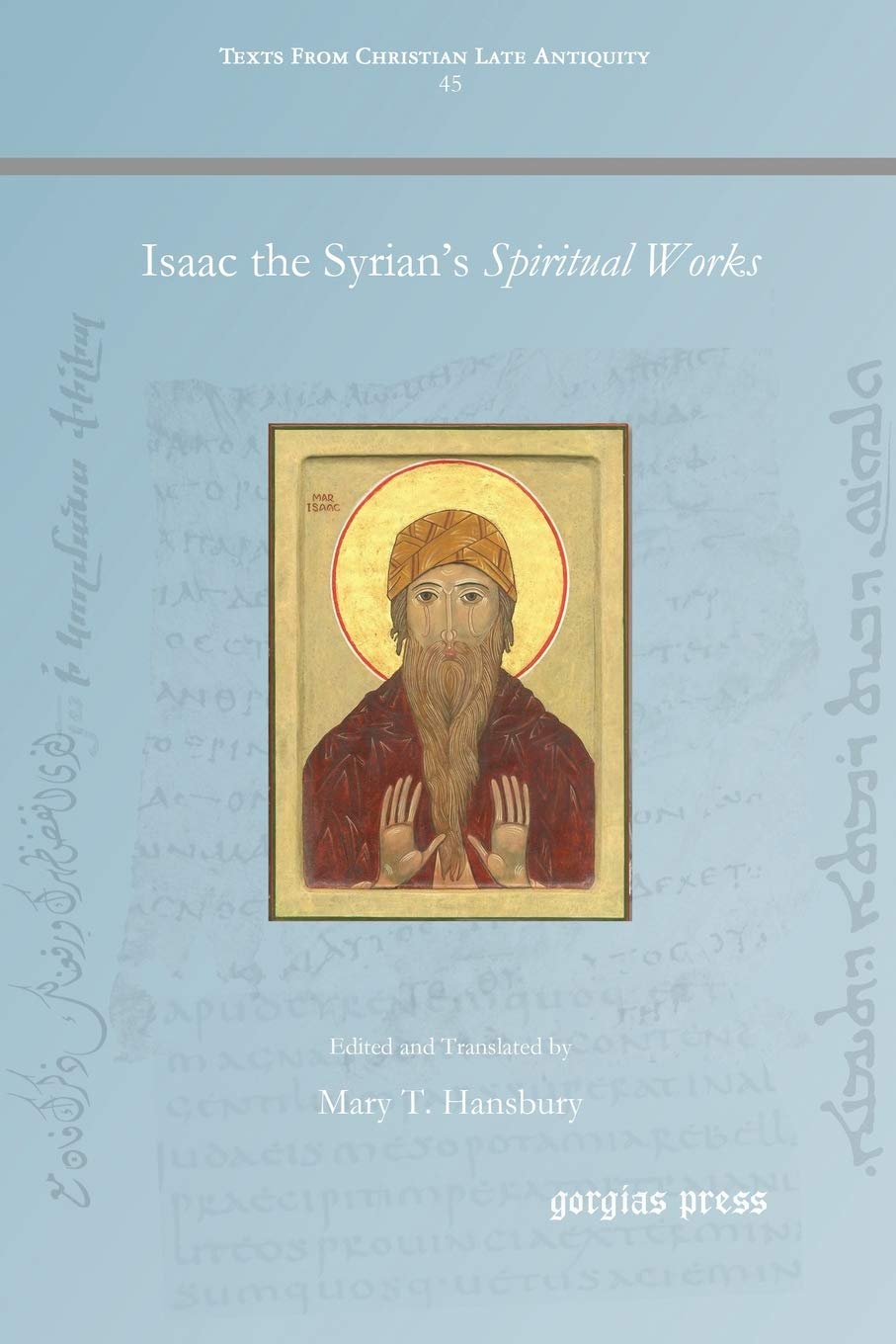 Isaac the Syrian's Spiritual Works: 45 (Texts from Christian Late Antiquity) Paperback – Import, 25 July 2016