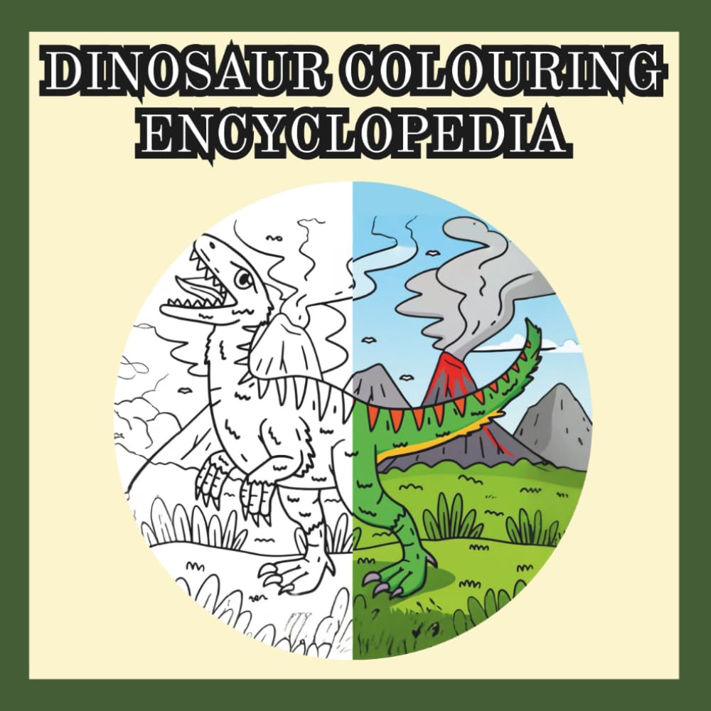 Dinosaur Colouring Encyclopedia: Colour and Learn for Adults and Older Children
