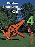  Skulpturenpark Köln. Köln Skulptur 4. 10 Jahre: 10 Years Skulpturenpark Köln 1997-2007