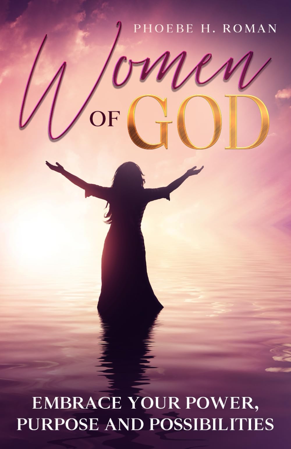 Women of God: Embrace your purpose, power and possibilities