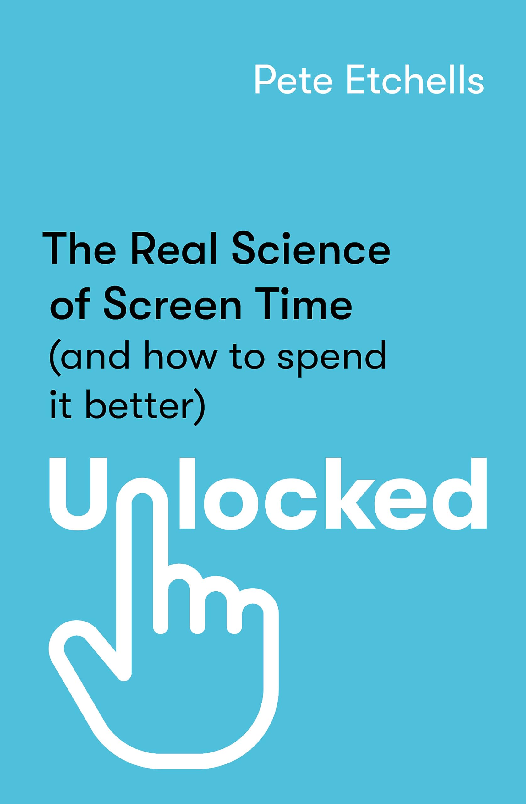 Unlocked: The Real Science of Screen  New Book, Etchells, Pete,