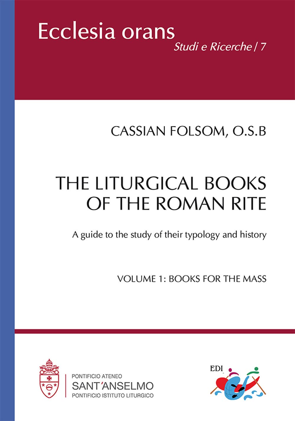 The Liturgical Books Of The Roman Rite. A Guide To The Study Of Their Typology And History. Books For The Mass (Vol. 1) - 4