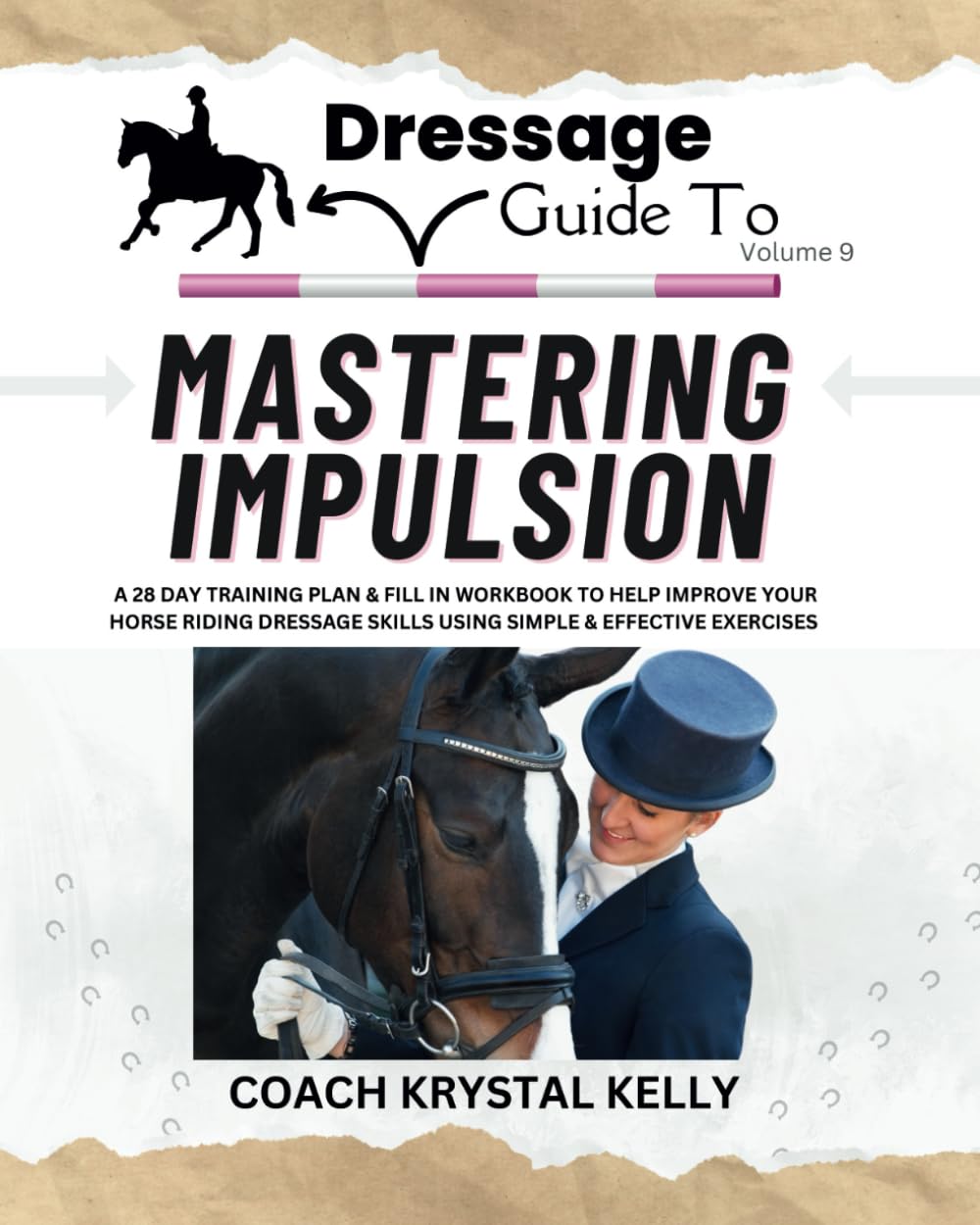 Dressage Guide to Mastering Impulsion: A 28 day training plan & fill in workbook to help improve your horse riding dressage skills using simple & ... exercises (Dressage Guide Book How to Series)